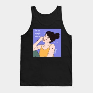 You can try again tomorrow ? Tank Top